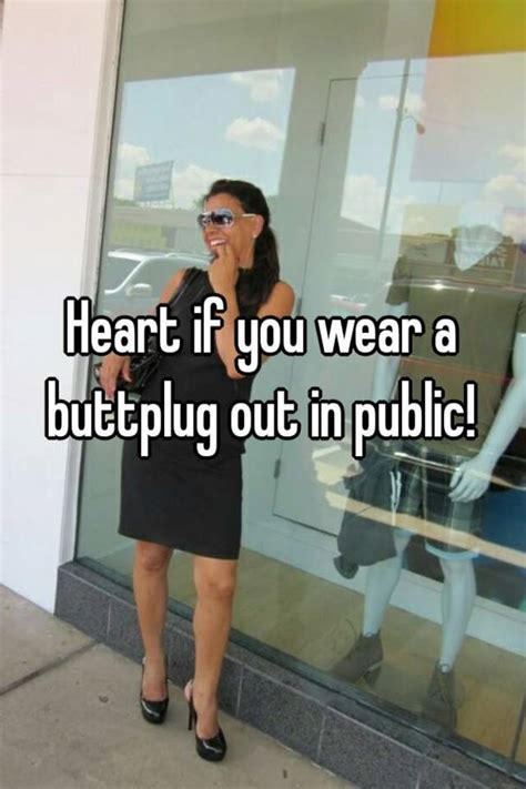 Heart If You Wear A Buttplug Out In Public