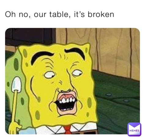 table  broken atgtcqbvdmg memes