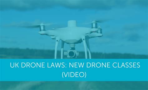 uk drone laws  drone classes video heliguy