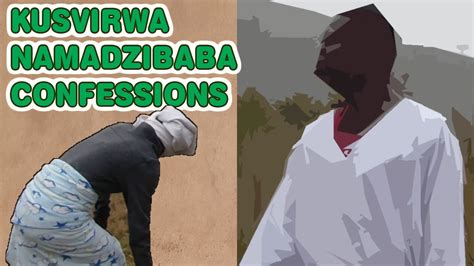 kusvirwa nyoro kwandakaitwa namadzibaba confession zimfocus youtube
