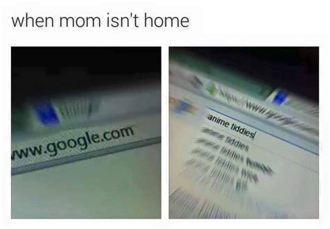 when mom isn t home anime tiddies know your meme