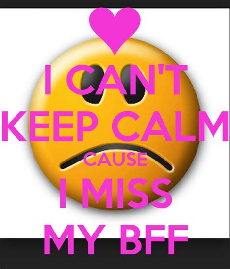I Can T Keep Calm Cause I Miss My Bff Poster Lydia