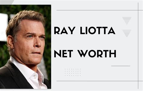 Ray Liotta Net Worth 2022 Early Life Career Personal Life And What