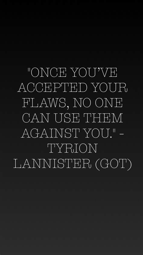“once You’ve Accepted Your Flaws No One Can Use Them Against You
