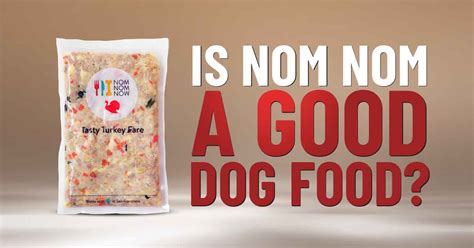 nom nom dog food review dogs naturally