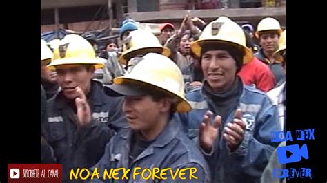 recuerdos inolvidables de los trabajadores mineros de casapalca noa nex forever youtube