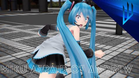 【mmd】miku afraid of andrew ft hatsune miku 初音ミク [motion by anhiez