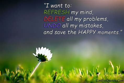 i want to refresh my mind delete all my problems undo