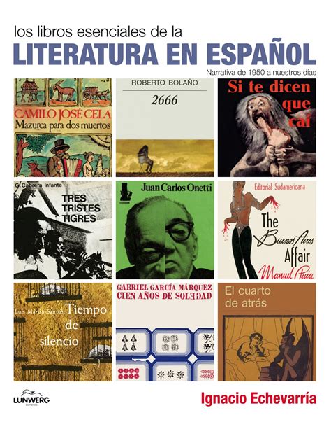 los libros esenciales de la literatura en espanol ignacio echevarria