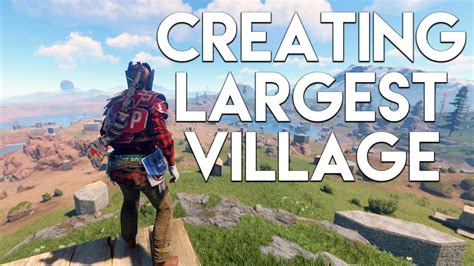 creating  largest village  history rust youtube