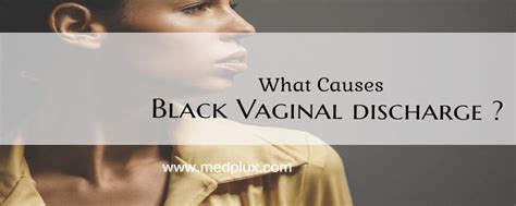 Black Discharge From Vagina 7 Main Causes Before And