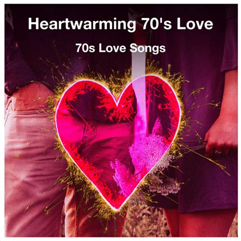 heartwarming 70 s love album by 70s love songs spotify