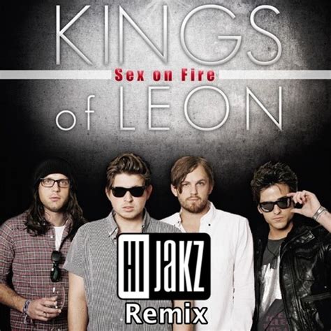 Kings Of Leon Sex On Fire Hijakz Remix By Hijakz Free Listening