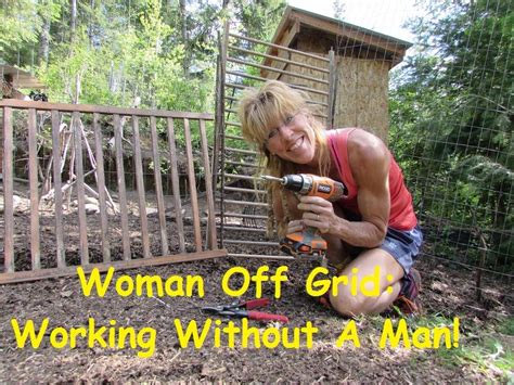Woman Off Grid Project Day Without A Man Off Grid Living Mother