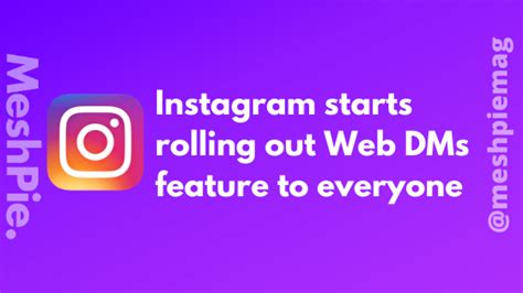 instagram starts rolling  web dms feature