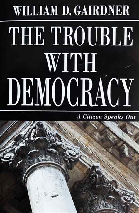 trouble  democracy william gairdner