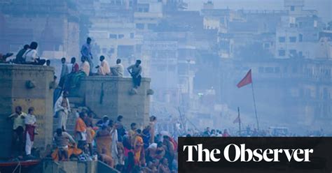 Varanasi India Travel The Guardian