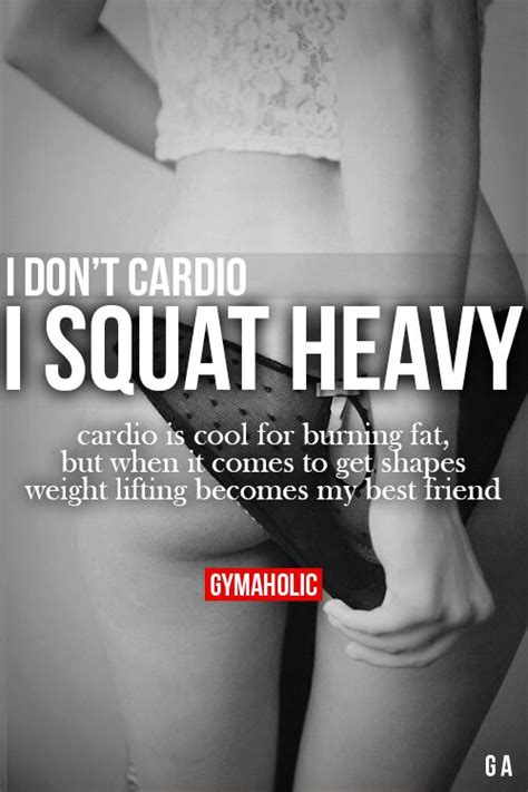 i don t cardio i squat heavy gymaholic fitness app