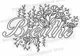 Coloring Pages Quotes Breathe Printable Yoga Inspirational Positive Quote Motivational Inspiring Gift Color Vibes Life Gifts Getdrawings Getcolorings Print Zoom sketch template