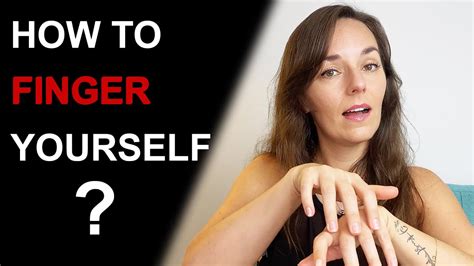 How To Finger Yourself How To Masturbate For Women Youtube