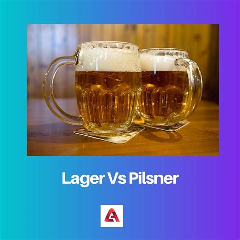 lager  pilsner difference  comparison