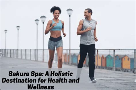 sakura spa  holistic destination  health  wellness