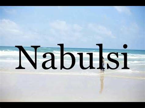 pronounce nabulsipronunciation  nabulsi youtube