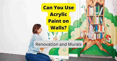 Can You Use Acrylic Paint On Walls And How To Do It Best Acrylic