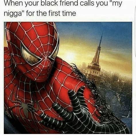 when your black friend calls you my nigga for the first time dank