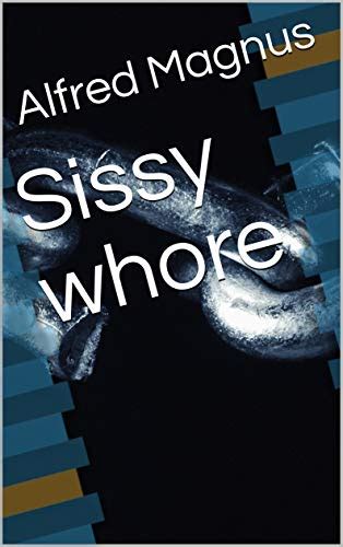Sissy Whore Forced Sissy Whore English Edition Ebook Magnus