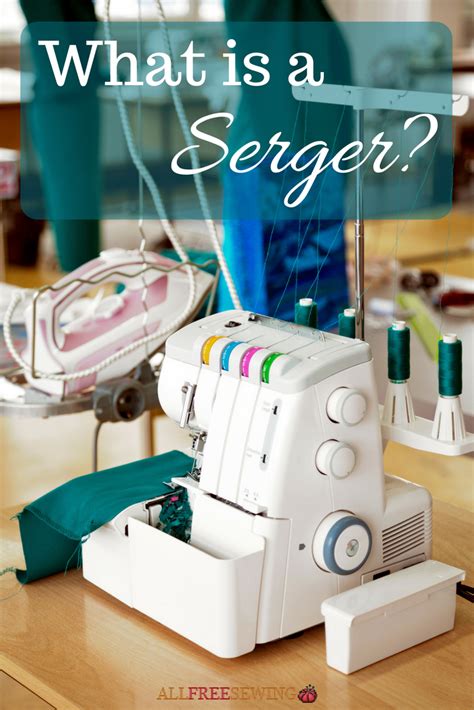 serger  beginners guide  sewing machines allfreesewingcom