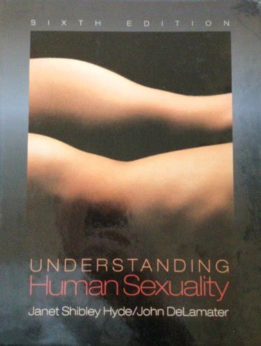Understanding Human Sexuality By Janet Shibley Hyde And John D Delamater