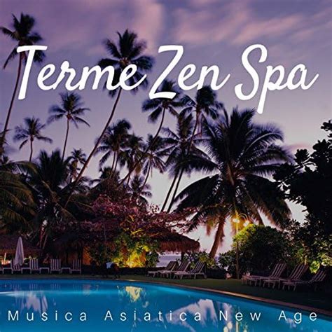 terme zen spa musica asiatica  age  massaggi sauna piscine