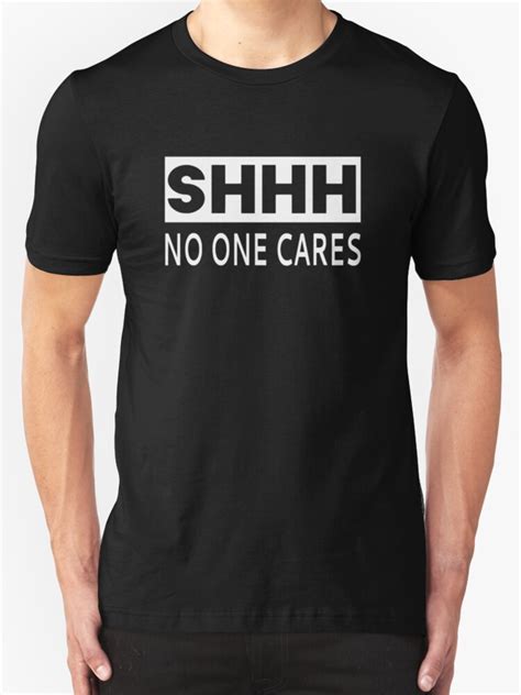 shhh no one cares t shirts and hoodies by coolfuntees