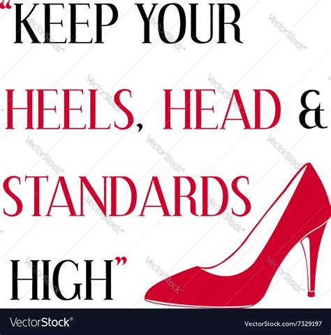 keep your heels head and standards high royalty free vector