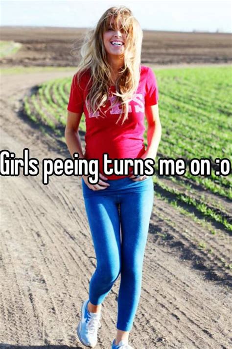 Girls Peeing Turns Me On O