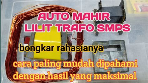lilit trafo smps  mudah youtube