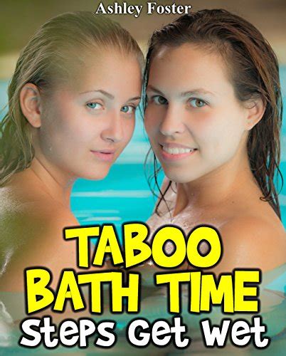 Taboo Bath Time Steps Get Wet English Edition Ebook Foster Ashley