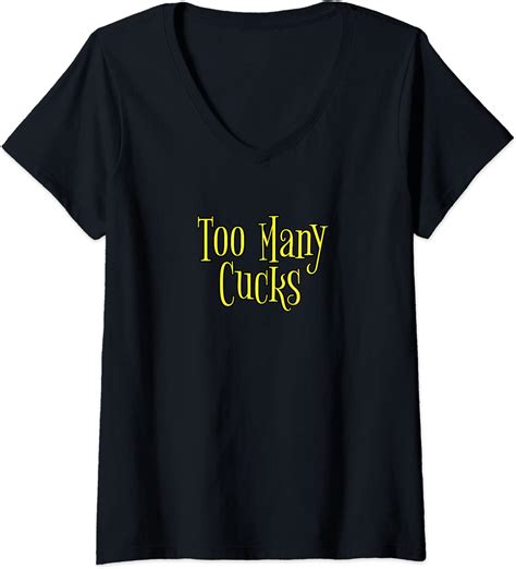 Womens Too Many Cucks V Neck T Shirt Clothing