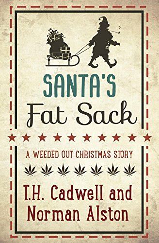 santa s fat sack a weeded out christmas story by t h cadwell goodreads