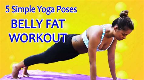 simple yoga poses  reduce stubborn belly fat  minutes belly fat