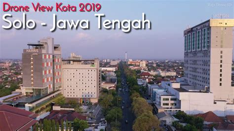Drone View 2019 Kota Solo Jawa Tengah Dilihat Dari Udara Youtube