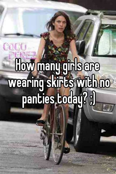 How Many Girls Are Wearing Skirts With No Panties Today