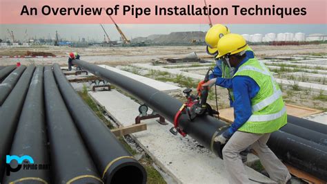 pipe installation methods  overview