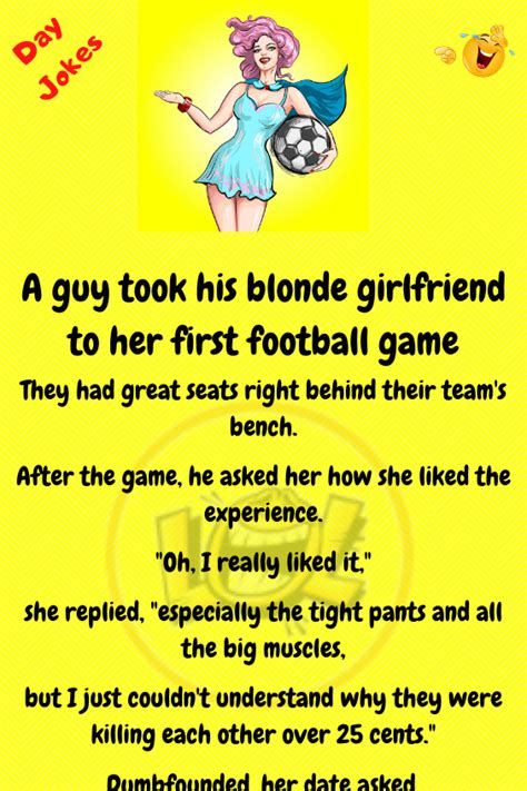 A Guy Took His Blonde Girlfriend To Her First Football Game Day Jokes