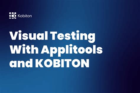visual testing  applitools  kobiton mobile testing kobiton