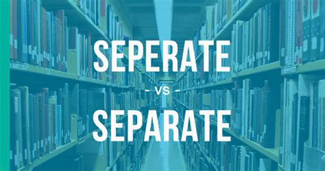 seperate  separate  spelling  correct enhancemywritingcom