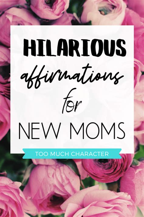 Hilarious New Mom Affirmations Too Much Character Mom Advice Funny