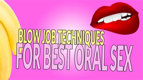 Blow Job Techniques For Best Oral Sex Youtube