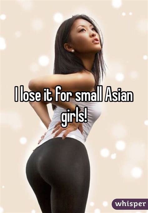 i lose it for small asian girls